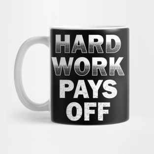 Hard Work Pays Off Mug